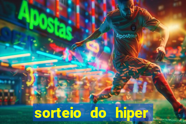 sorteio do hiper cap de hoje ao vivo